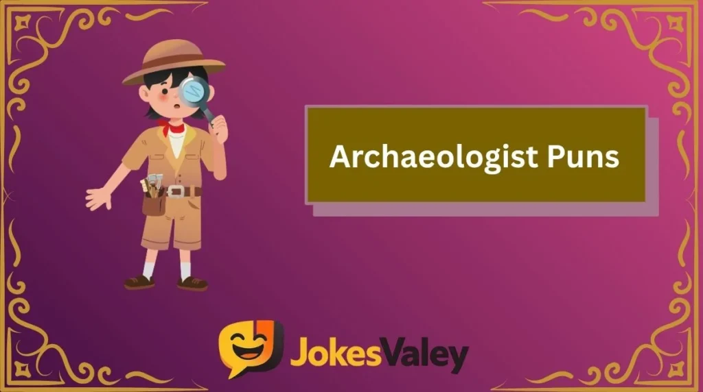 Archaeologist Puns