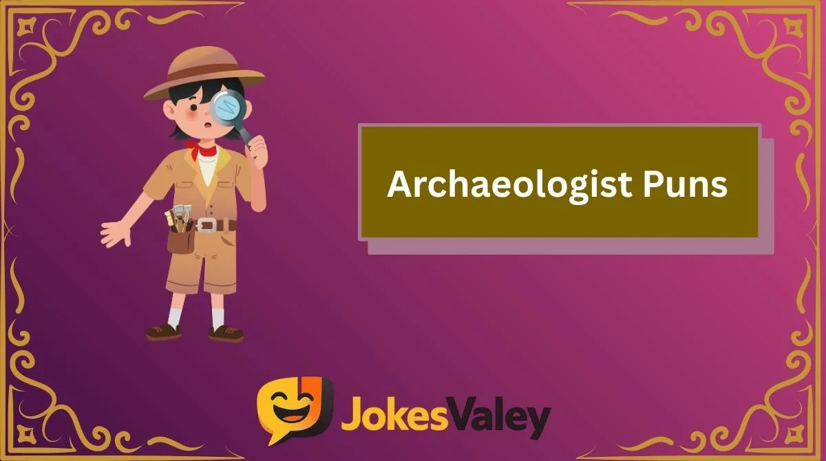 Archaeologist Puns