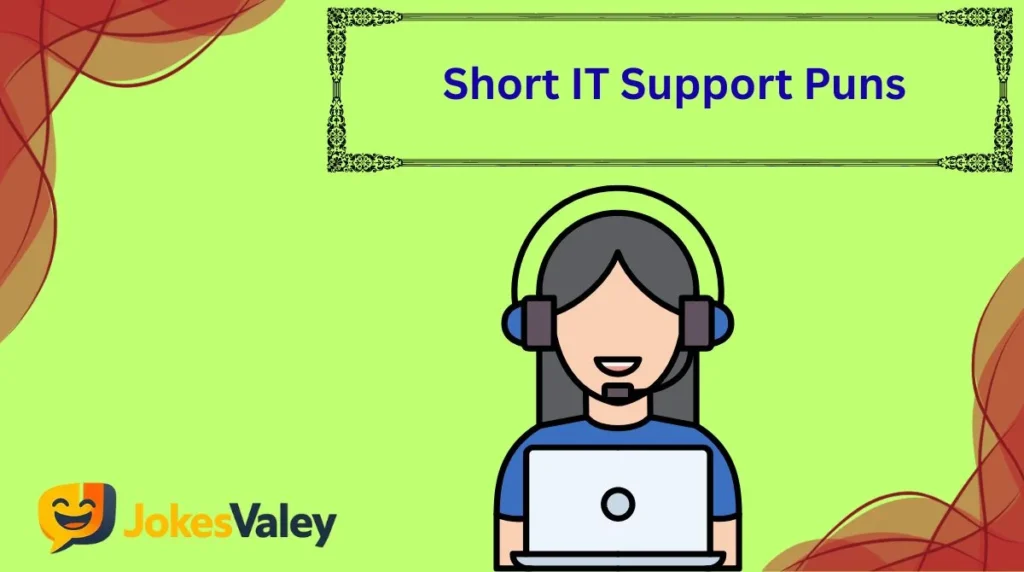 Short IT Support Puns