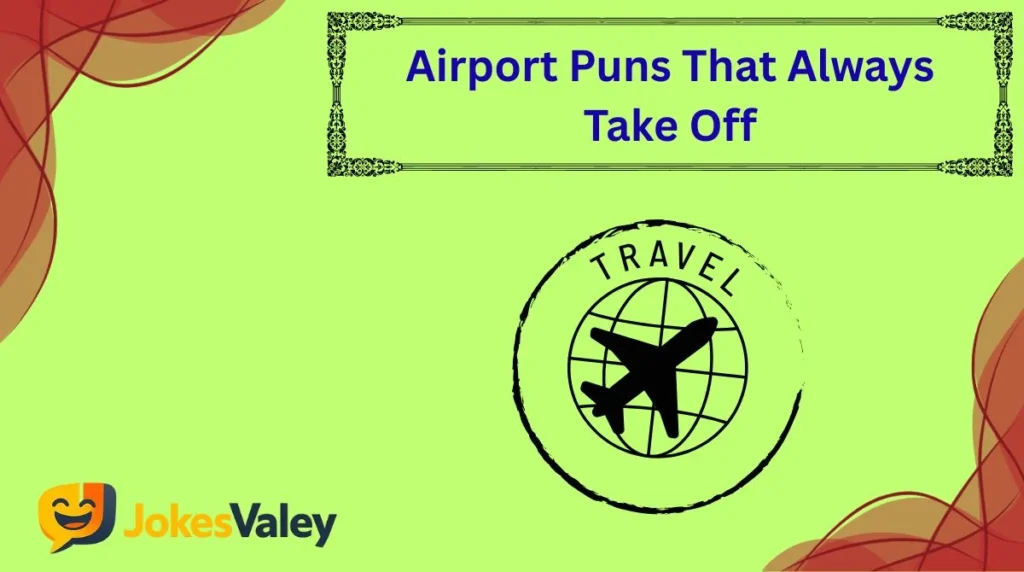 Airport Puns That Always Take Off