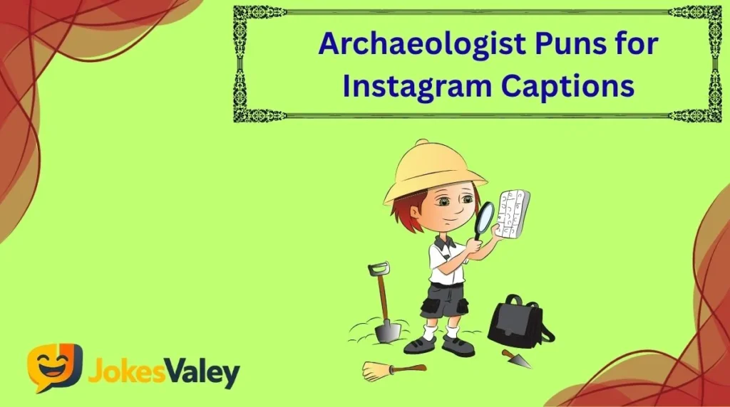 Archaeologist Puns for Instagram Captions