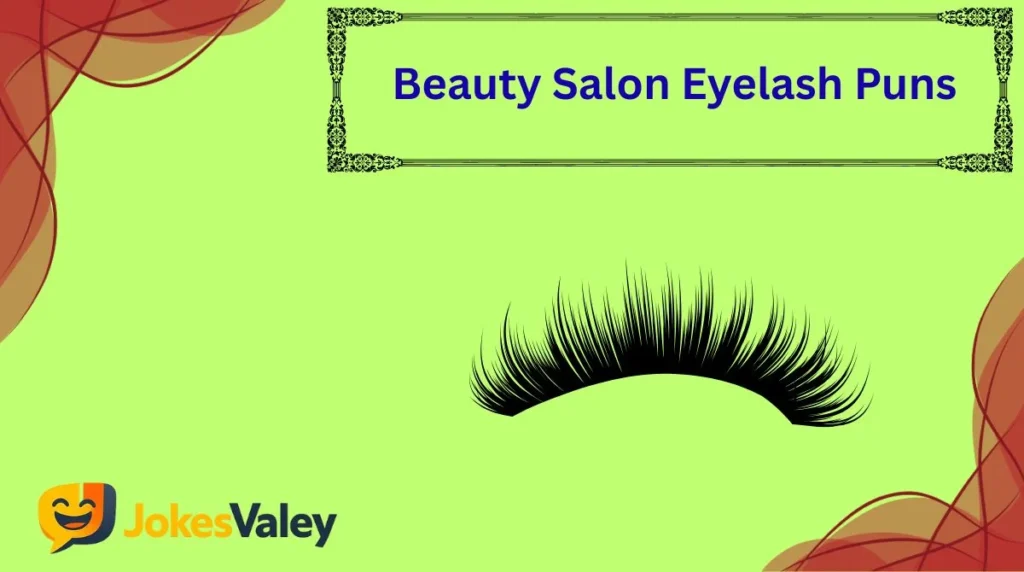 Beauty Salon Eyelash Puns