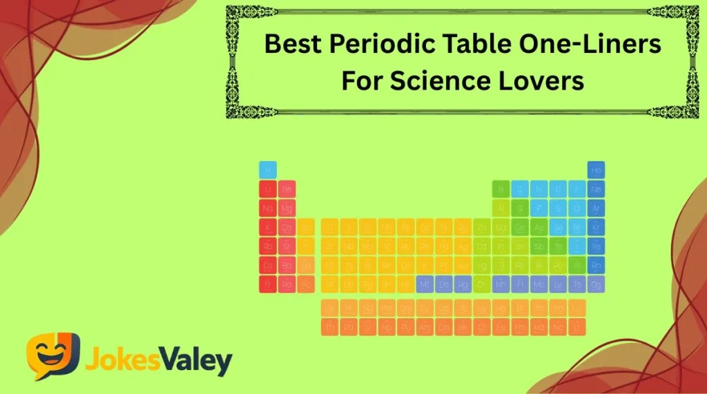 Best Periodic Table One-Liners For Science Lovers