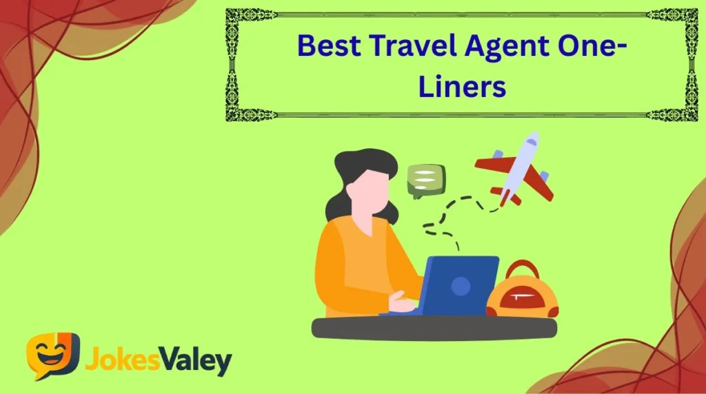 Best Travel Agent One-Liners