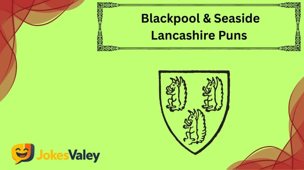 Blackpool & Seaside Lancashire Puns