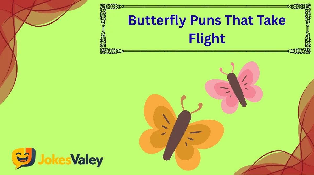 Butterfly Puns That Take Flight