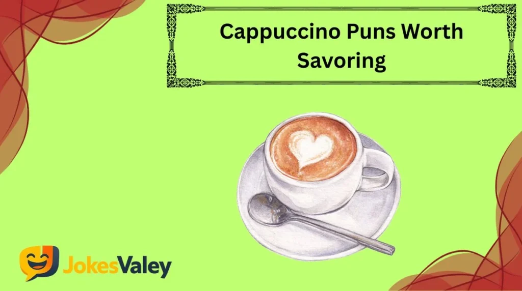 Cappuccino Puns Worth Savoring
