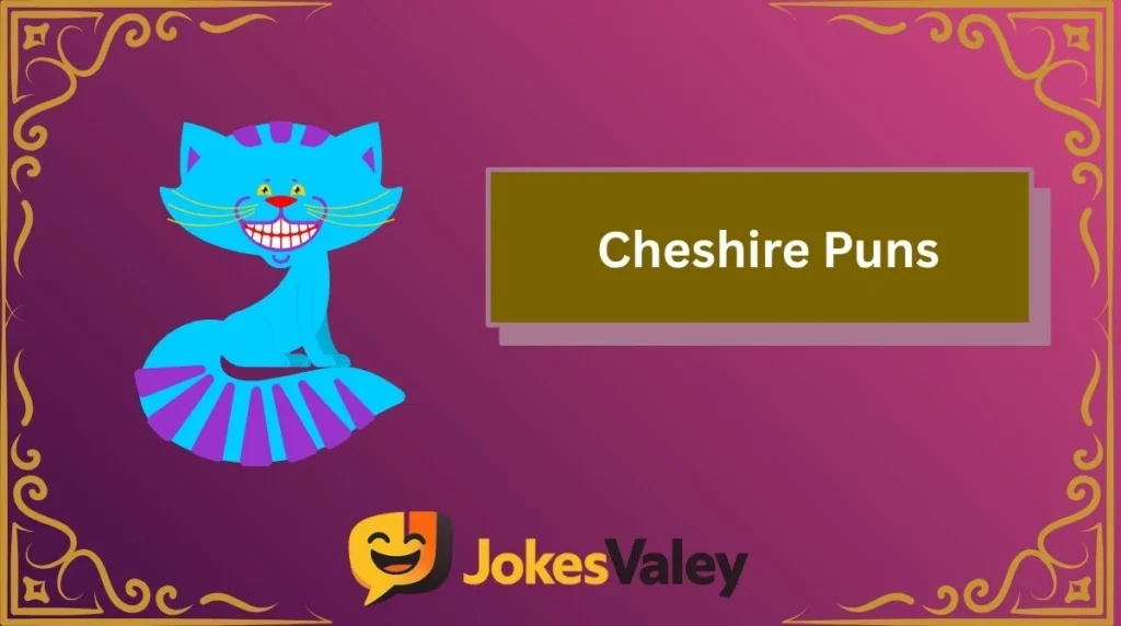 Cheshire Puns