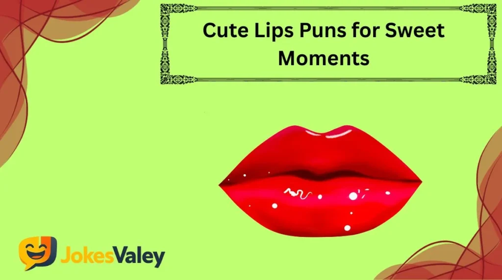 Cute Lips Puns for Sweet Moments