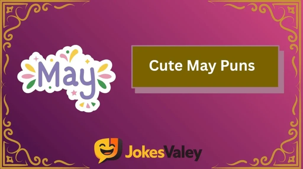 Cute May Puns