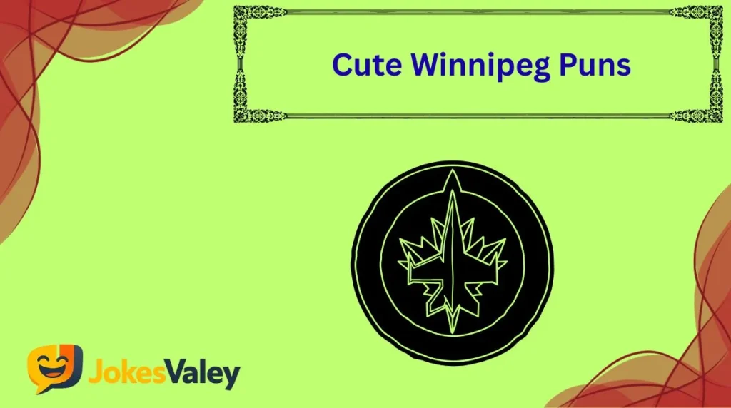 Cute Winnipeg Puns
