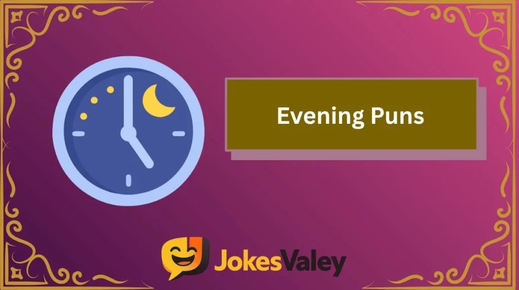 Evening Puns