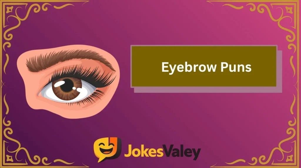 Eyebrow Puns