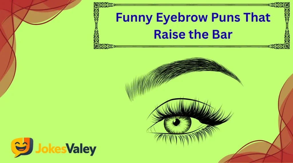 Funny Eyebrow Puns That Raise the Bar