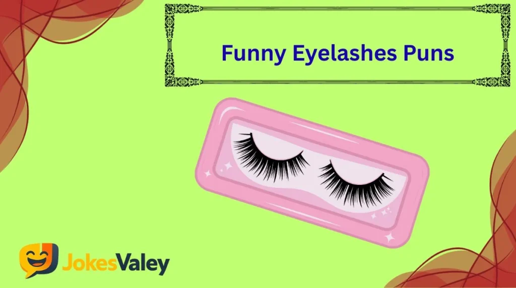 Funny Eyelashes Puns