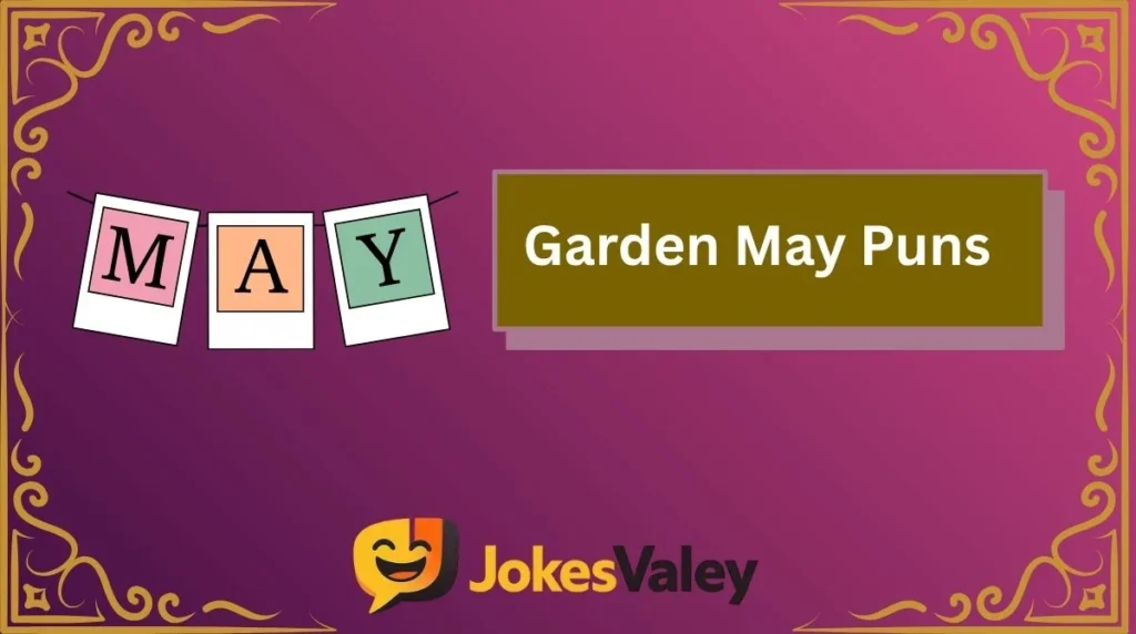 Garden May Puns
