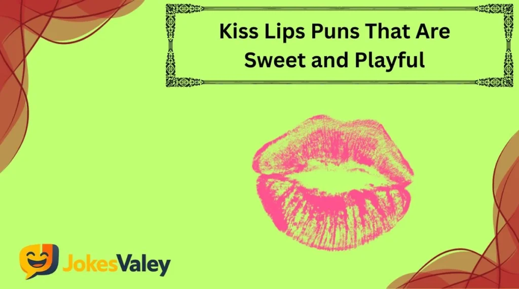 Kiss Lips Puns That Are Sweet and Playful