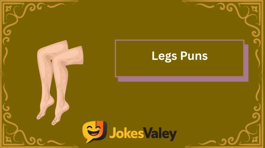 Legs Puns
