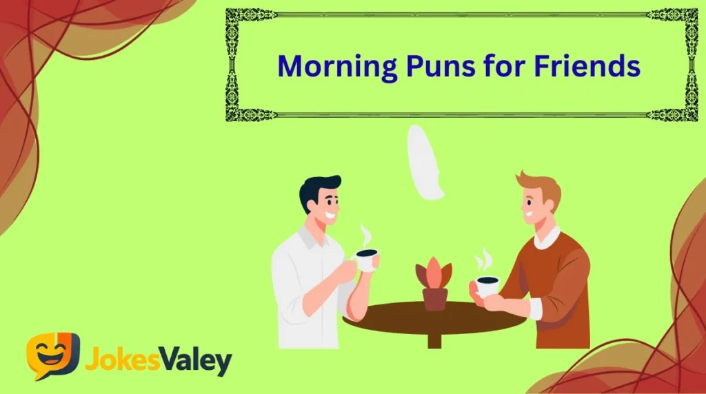 Morning Puns for Friends