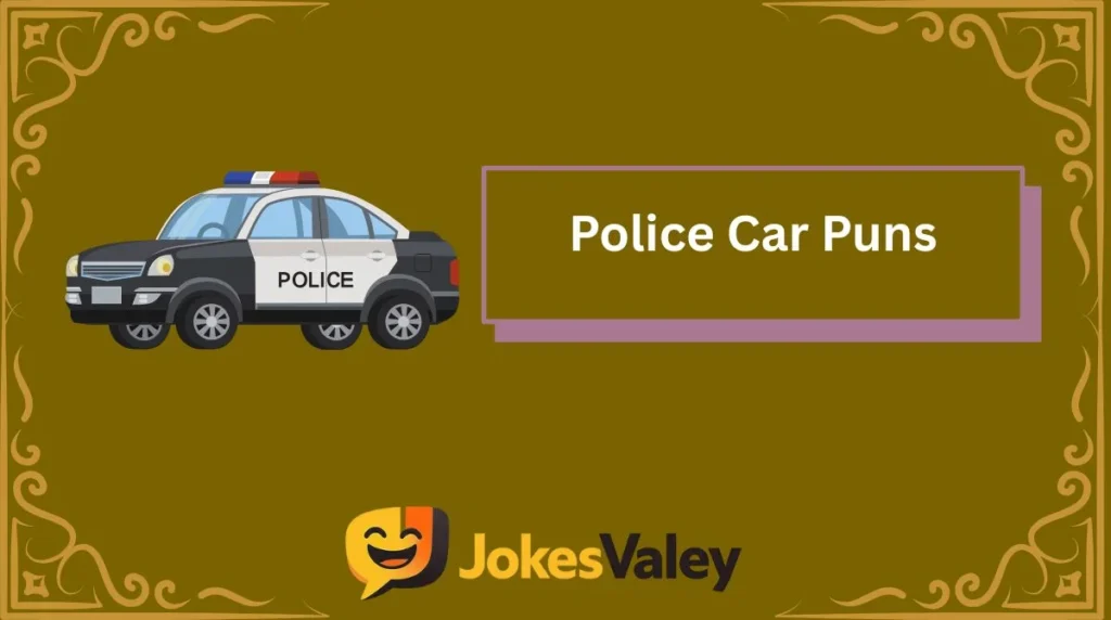 Police Car Puns