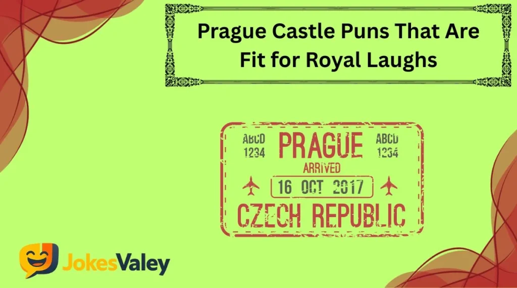 Prague Castle Puns That Are Fit for Royal Laughs