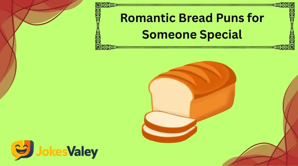 Romantic Bread Puns for Someone Special
