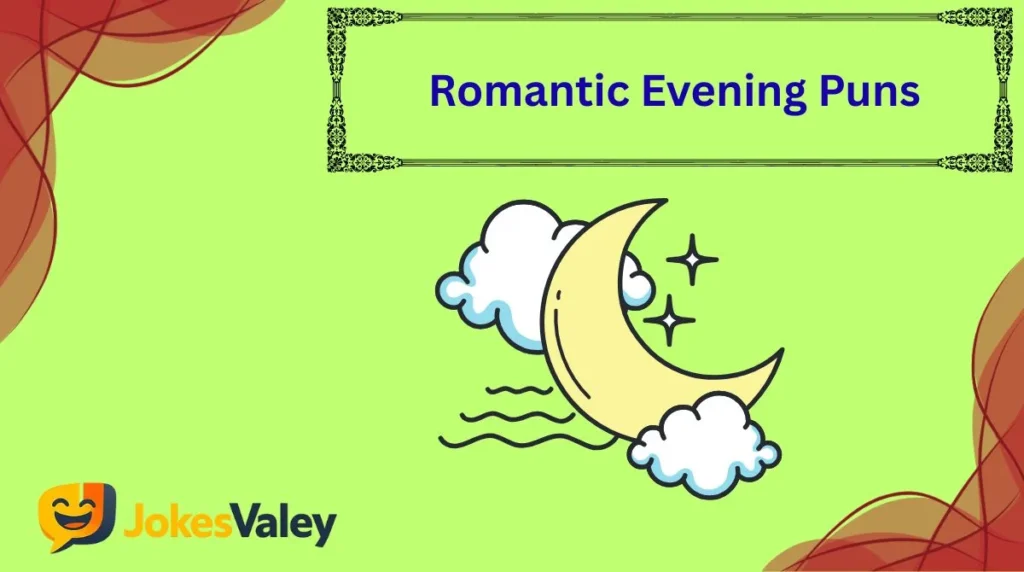 Romantic Evening Puns