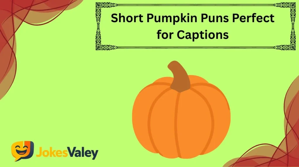 Short Pumpkin Puns Perfect for Captions