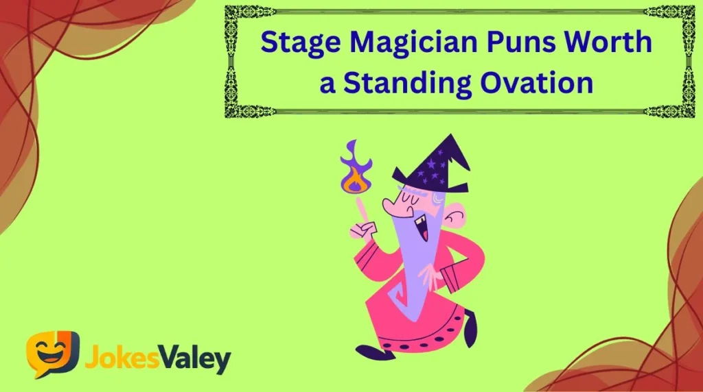 Stage Magician Puns Worth a Standing Ovation