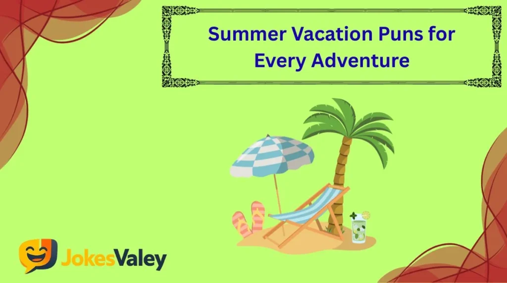 Summer Vacation Puns for Every Adventure