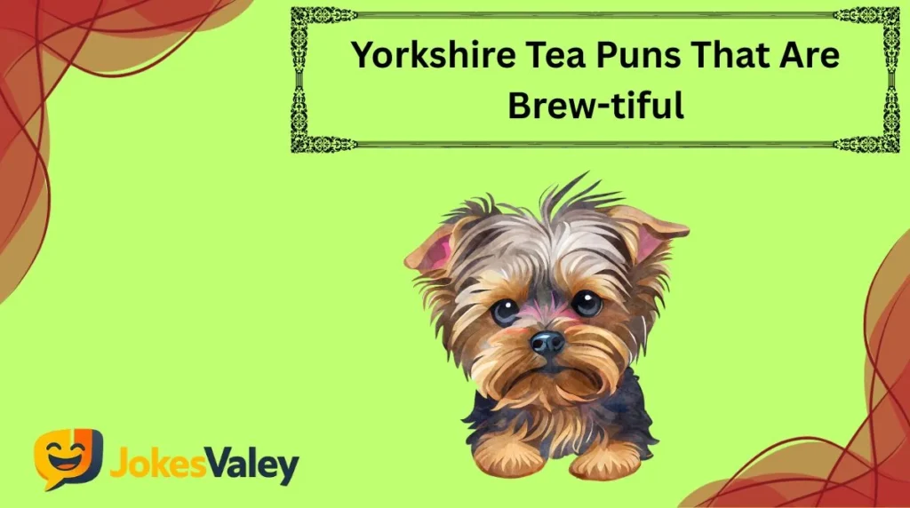 Yorkshire Tea Puns That Are Brew-tiful