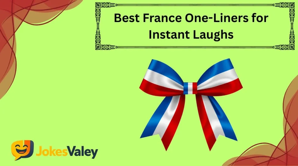 Best France One-Liners for Instant Laughs