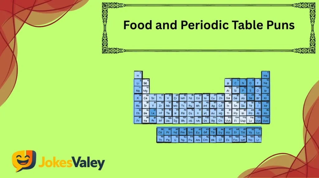 Food and Periodic Table Puns