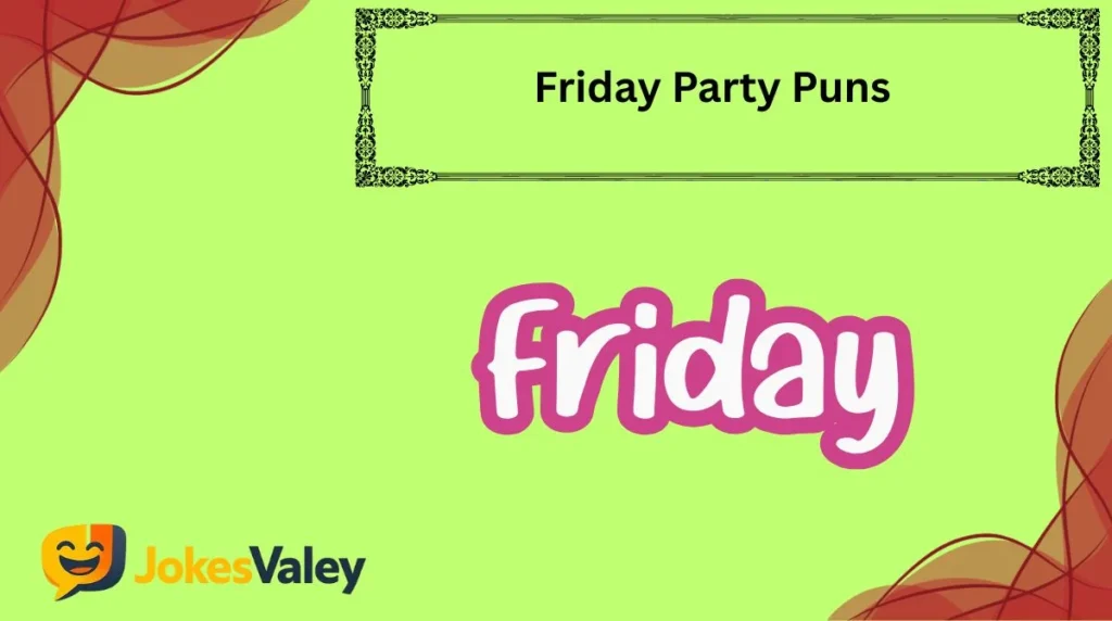 Friday Party Puns