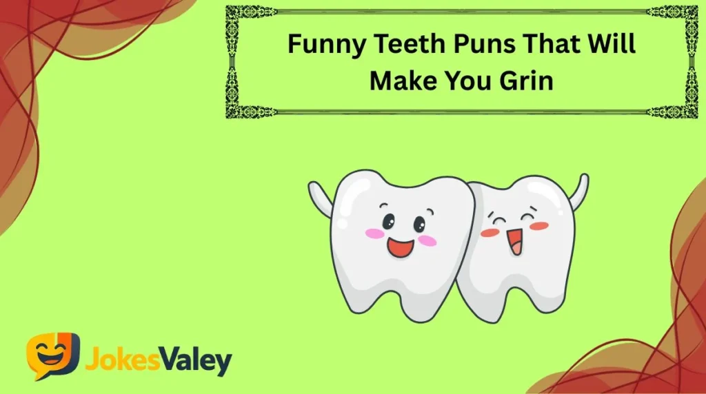 Funny Teeth Puns That Will Make You Grin