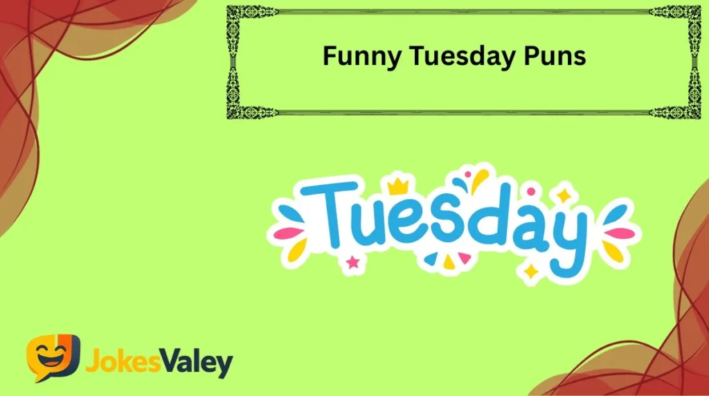 Funny Tuesday Puns