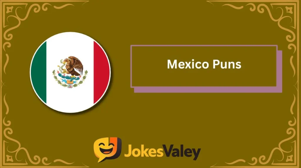 Mexico Puns