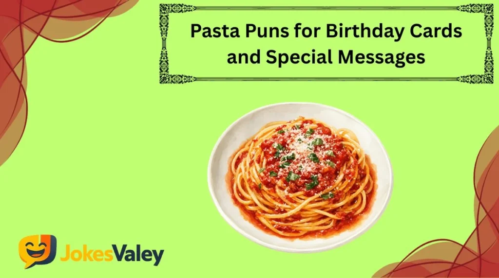 Pasta Puns for Birthday Cards and Special Messages