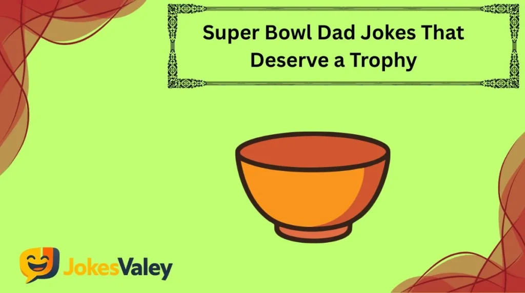 Super Bowl Dad Jokes That Deserve a Trophy