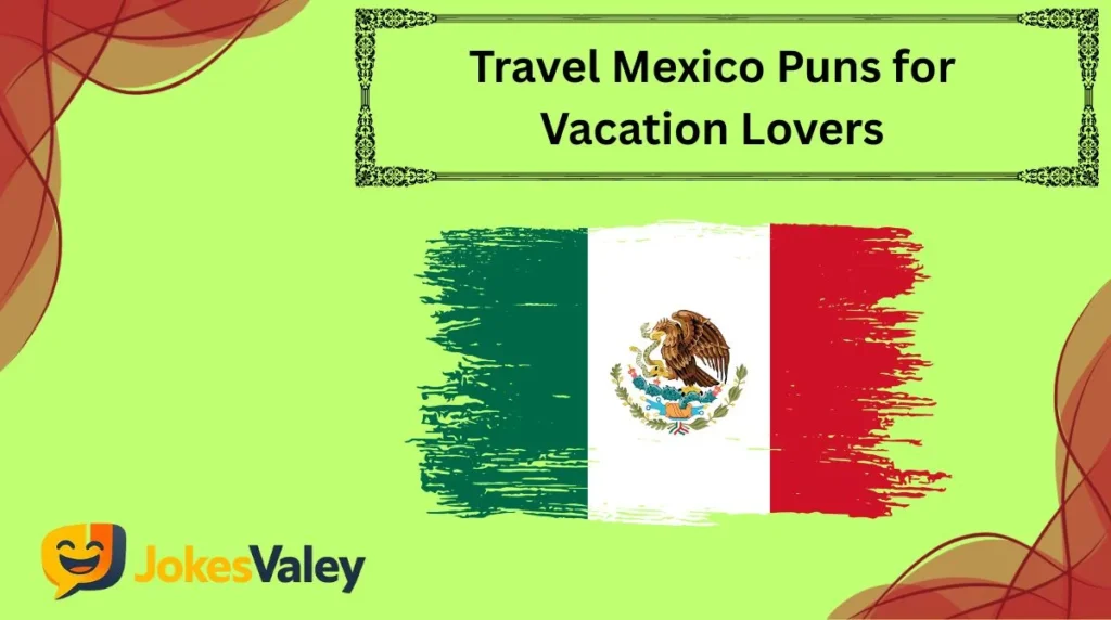 Travel Mexico Puns for Vacation Lovers