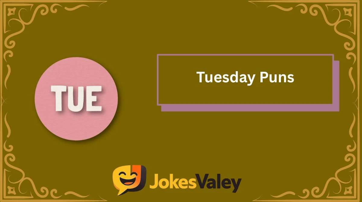 Tuesday Puns